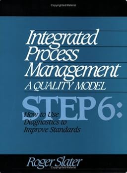 Paperback Integrated Process Management: How to Use Diagnostics to Improve Standards, Step 6 Book
