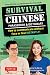 Survival Chinese: How to Communicate without Fuss or Fear Instantly! (A Mandarin Chinese Language Phrasebook) (Survival Series)