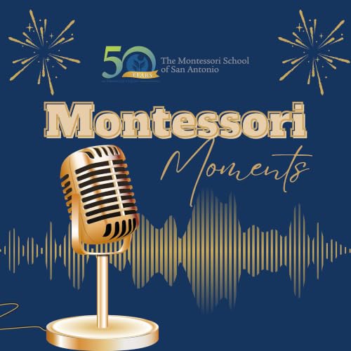 The Montessori School of San Antonio's Podcast: Montessori Moments copertina