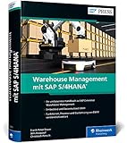 Warehouse Management mit SAP S/4HANA: Umfassendes Handbuch zu SAP EWM – Der Bestseller zur Lagerverwaltung komplett aktualisiert – Ausgabe 2023 (SAP PRESS)