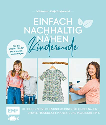 Einfach nachhaltig nähen – Kindermode: Kleidung, Nützliches und...