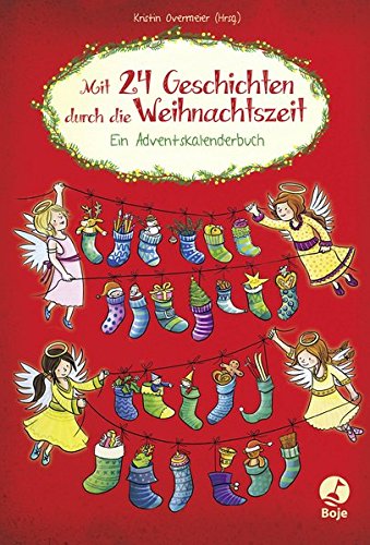 Mit 24 Geschichten durch die Weihnachtszeit: Ein Adventskalenderbuch