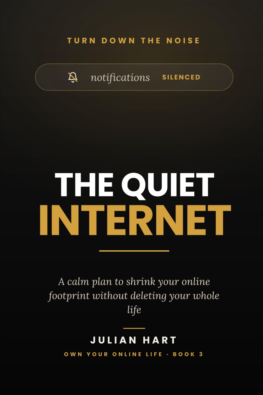 The Quiet Internet: A Calm Plan to Shrink Your Online Footprint Without Deleting Your Whole Life