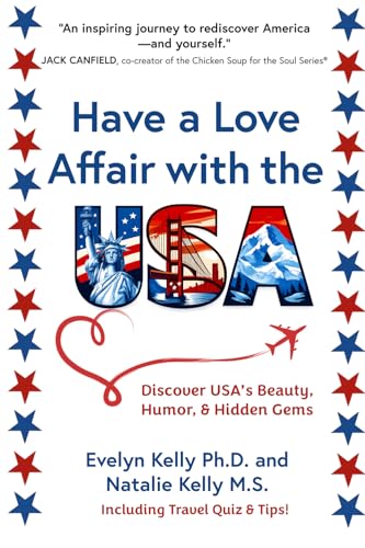 Have a Love Affair with the USA: Discover the USA's Beauty, Humor, Hidden Gems