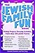 The Jewish Family Fun Book: Holiday Projects, Everyday Activities, and Travel Ideas with Jewish Themes