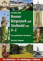 Bremer Bürgerpark und Stadtwald von A-Z: Ein ausführliches Handbuch 3837810003 Book Cover