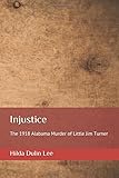 Injustice: The 1918 Alabama Murder of Little Jim Turner (Loper Book)