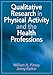 Qualitative Research in Physical Activity and the Health Professions