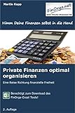 Private Finanzen optimal organisieren: Eine Reise Richtung finanzielle Freiheit (FinOrga)
