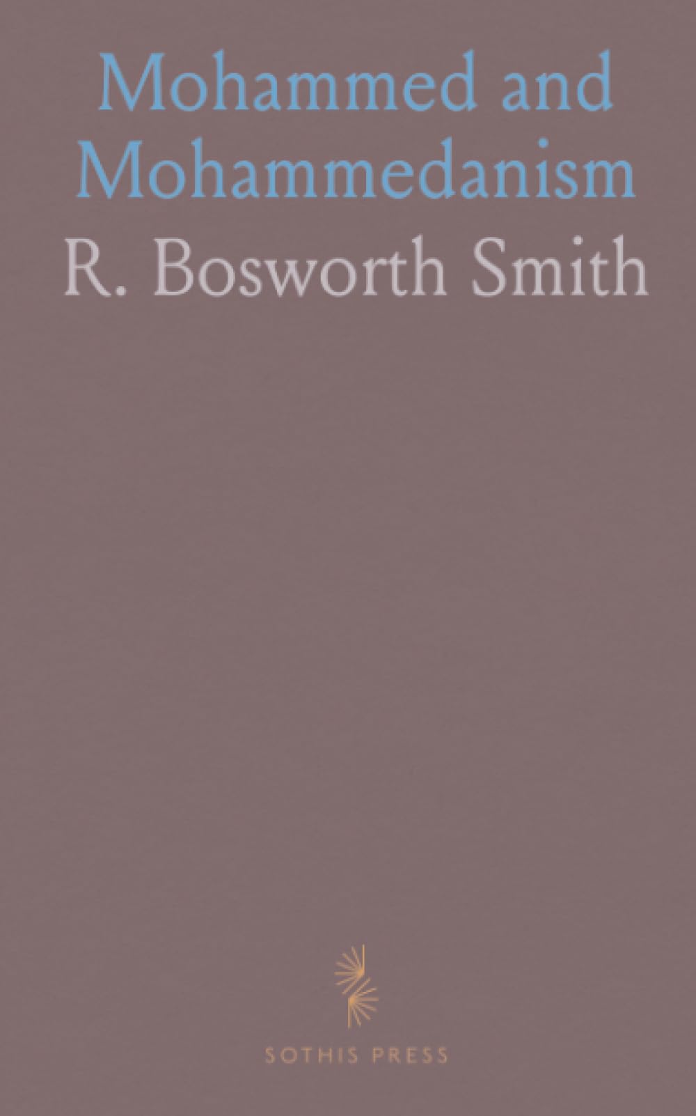 Mohammed and Mohammedanism: Lectures Delivered at the Royal Institution of Great Britain in February and March, 1874