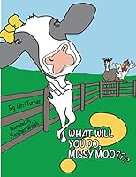 What Will You Do, Missy Moo??? 1081853719 Book Cover