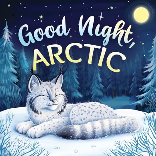 Good Night, Arctic: A Dreamy Bedtime Story with Gentle Goodnight Rhymes for Toddlers and Children (Good Night, Nature)