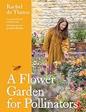 A Flower Garden for Pollinators: Learn how to sustain and support nature...