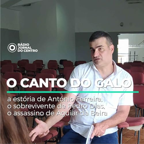 'O Canto do Galo', por Ant&oacute;nio Ferreira, sobrevivente de Pedro Dias