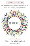 Bursts: The Hidden Patterns Behind Everything We Do, from Your E-mail to Bloody Crusades