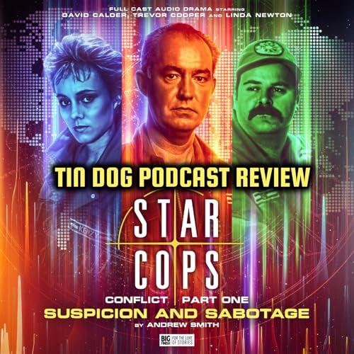 TDP 1450: 5.1 #StarCops: Conflict Suspicion and Sabotage REVIEW #Bigfinish