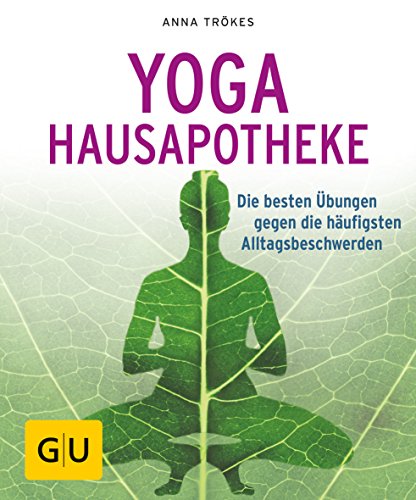 Yoga Hausapotheke: Die besten Übungen gegen die häufigsten...