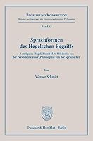 Sprachformen Des Hegelschen Begriffs: Beitrage Zu Hegel, Humboldt, Holderlin Aus Der Perspektive Einer Philosophie Von Der Sprache Her (German Edition) 3428194047 Book Cover