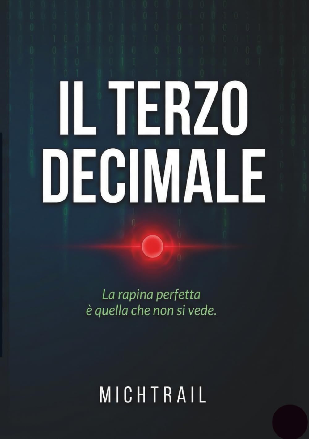 IL TERZO DECIMALE: La rapina perfetta è quella che non si vede