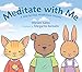Meditate with Me: A Step-By-Step Mindfulness Journey