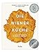 Die Wiener Küche: & das berühmteste Schnitzel der Welt
