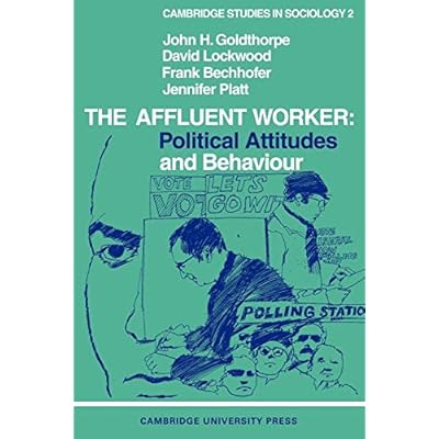 The Affluent Worker: Political attitudes and behaviour