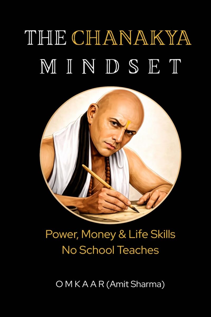 The Chanakya Mindset: Power, Money & Life Skills No School Teaches