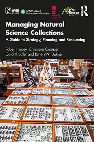 Managing Natural Science Collections : A Guide to Strategy, Planning and Resourcing