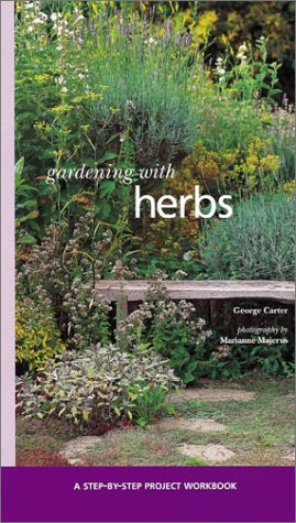 Gardening With Herbs (Step-By-Step Project Workbook): Carter, George, Majerus, Marianne, Majerus ...