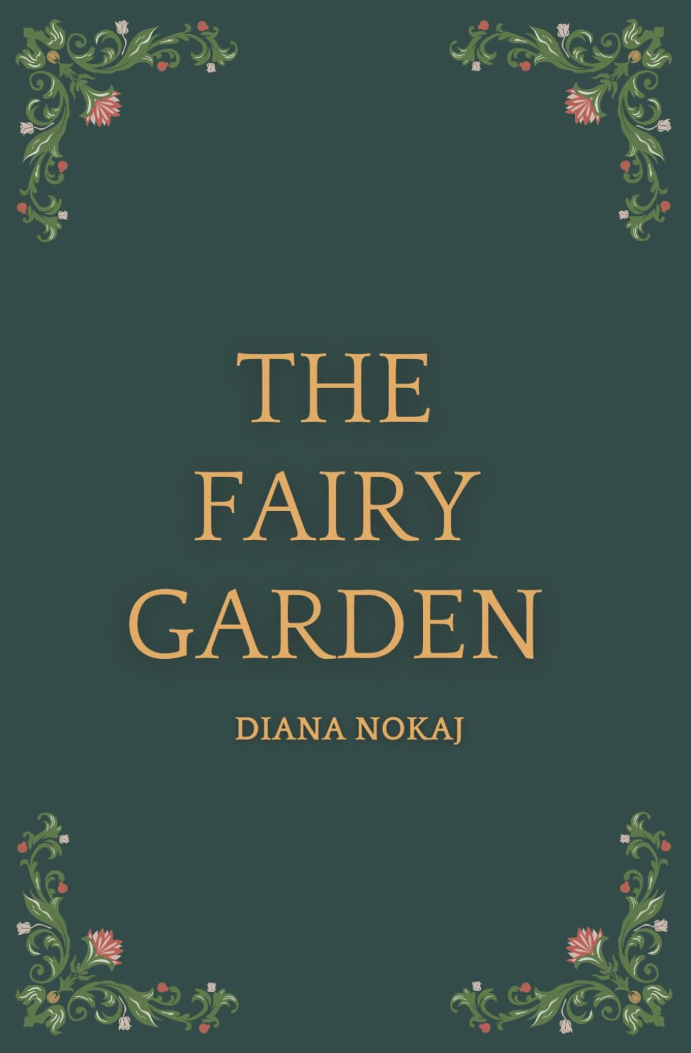 THE FAIRY GARDEN: A Fantasy Novel of Fairies, Secrets, and Magic.