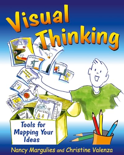 Visual Thinking: Tools for Mapping Your Ideas