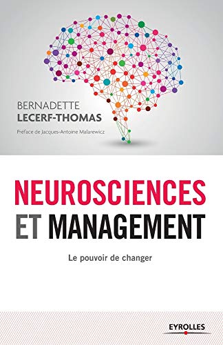 Neurosciences et management: Le pouvoir de changer.