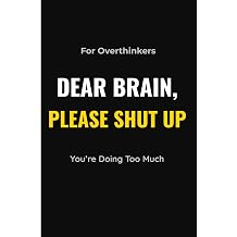 Dear Brain Please Shut Up This journal is perfect for overthinkers if you're overwhelmed and doing too much.