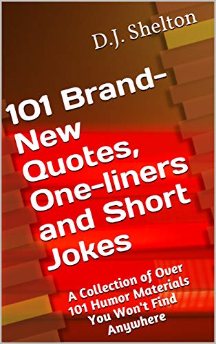 101 Brand-New Quotes, One-liners and Short Jokes: A Collection of