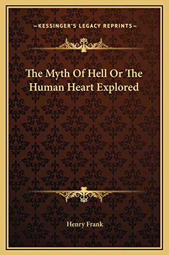 The Myth Of Hell Or The Human Heart Explored