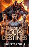Ses Deux Loups Destinés: Une MMM Gay Paranormale Loups-Garous Romance (La Série des Cœurs Destinés de l’Alpha t. 6)