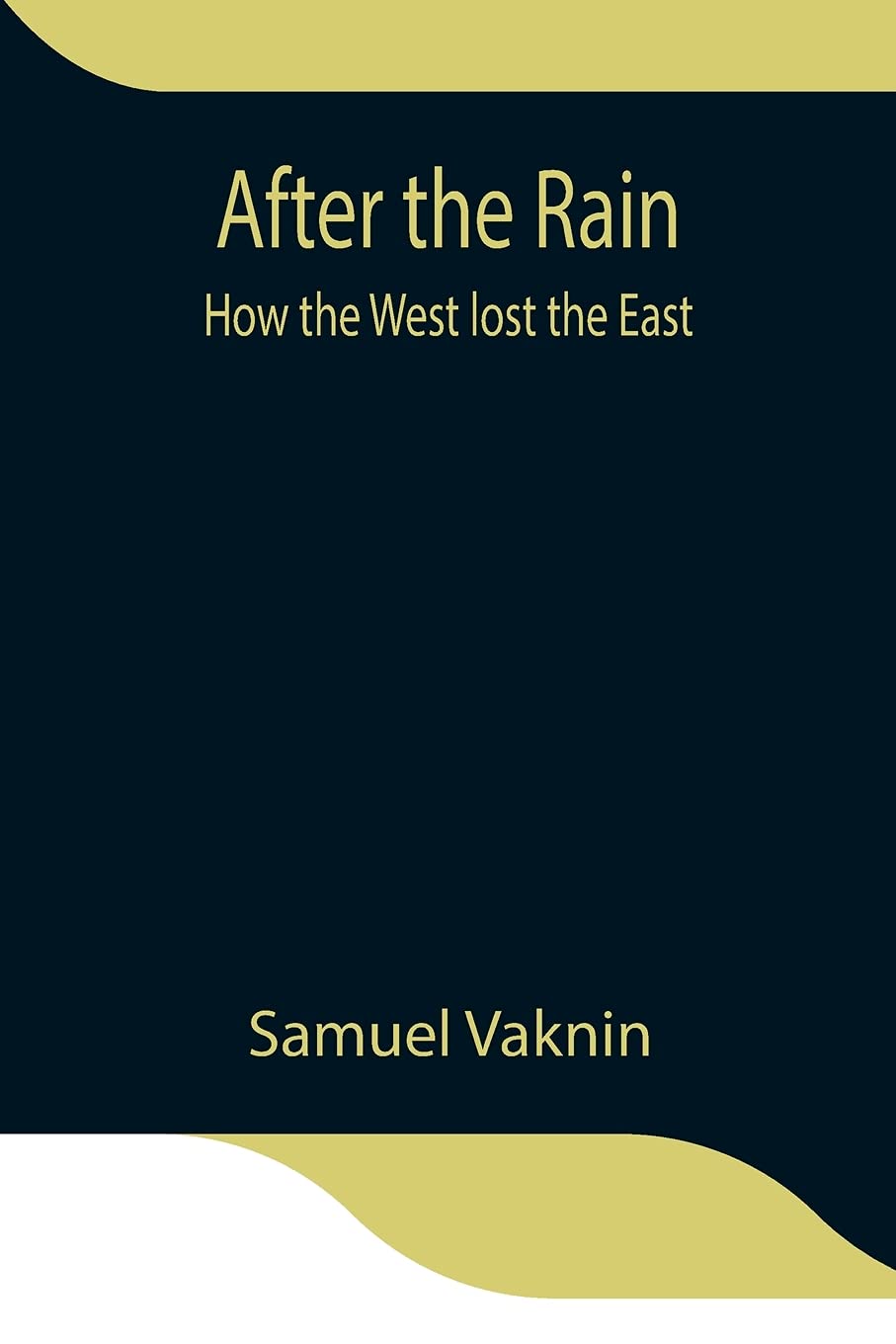 After The Rain: How The West Lost The East