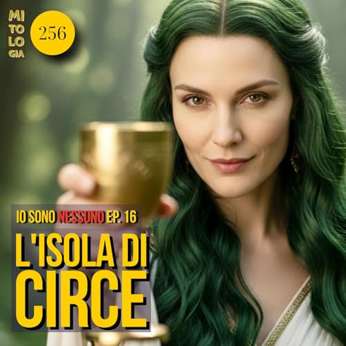256 - L'isola di Circe - Io sono Nessuno: la Vita di Odisseo - Episodio 16