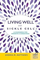 Living Well with Sickle Cell: A Handbook for Parents 0998328243 Book Cover
