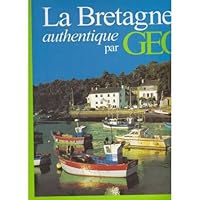La Bretagne authentique par Géo 2263031510 Book Cover