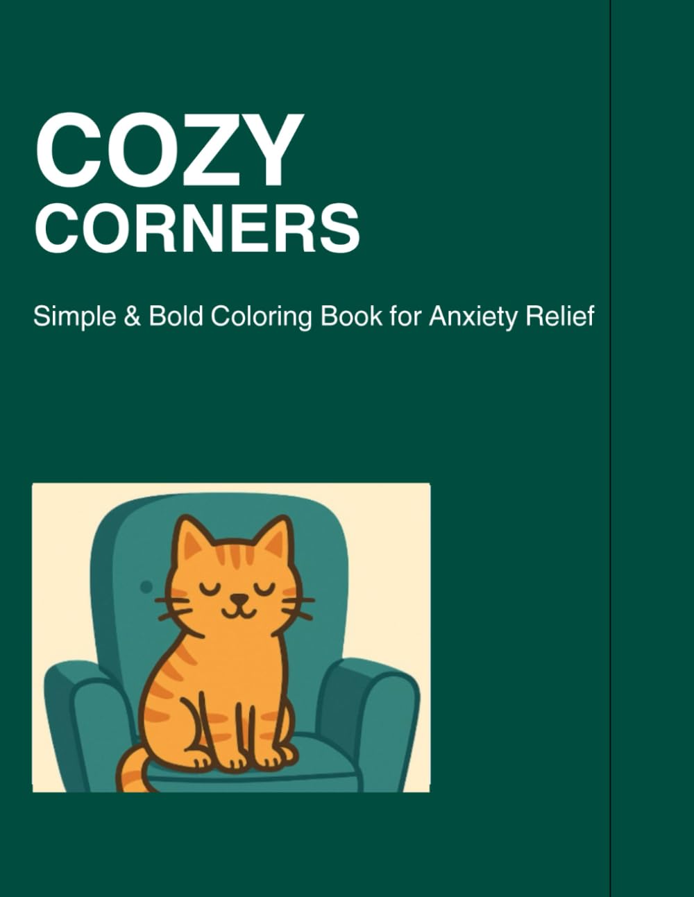 Cozy Corners: Simple & Bold Coloring Book for Anxiety Relief: An Adult Coloring Book for Stress Relief, Relaxation, and Hygge Vibes – Simple & Minimalist Designs for Beginners and Seniors