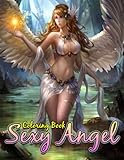 Sexy Angel Coloring Book: Hot & Beautiful Girls Coloring Pages With Stunning Illustrations For Adults Relaxation And Stress Relieving