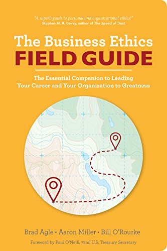 The Business Ethics Field Guide: The Essential Companion to Leading Your Career