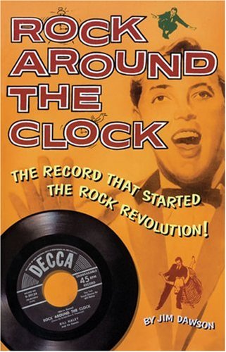 Rock Around The Clock: The Record That Started The Rock Revolution! Rock Around The Clock: The Record That Started The Rock Revolution!