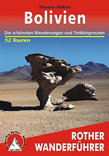 Bolivien: Die schönsten Wanderungen und Trekkingrouten. 52 Touren (Rother Wanderführer)