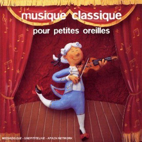 Musique Classique Pour Petites Oreilles [Audio CD] Various Artists; Musique Classique Pour Petites Oreilles and Jean-Baptiste Lully