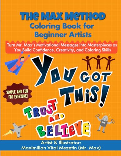 The Max Method Coloring Book for Beginner Artists: Turn Mr. Max's Motivational Messages into Masterpieces as you Build Confidence, Creativity and Coloring Skills image 2