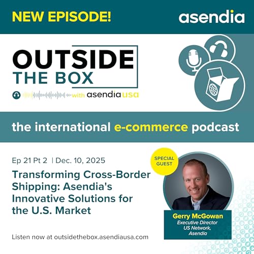 21 part 2: Transforming Cross-Border Shipping: Asendia's Innovative Solutions for the U.S. Market