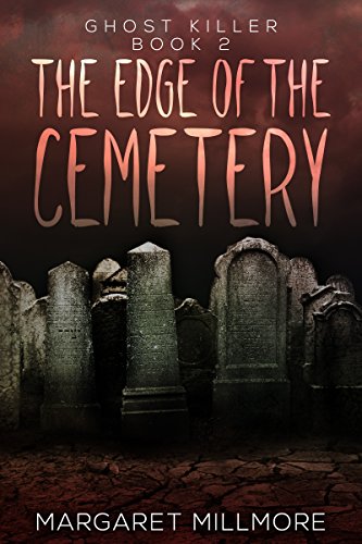 The Edge Of The Cemetery (Ghost Killer Book 2) by [Margaret Millmore, Maxine Bringenberg]