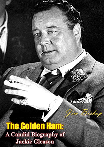 The Golden Ham: A Candid Biography of Jackie Gleason The Golden Ham: A Candid Biography of Jackie Gleason